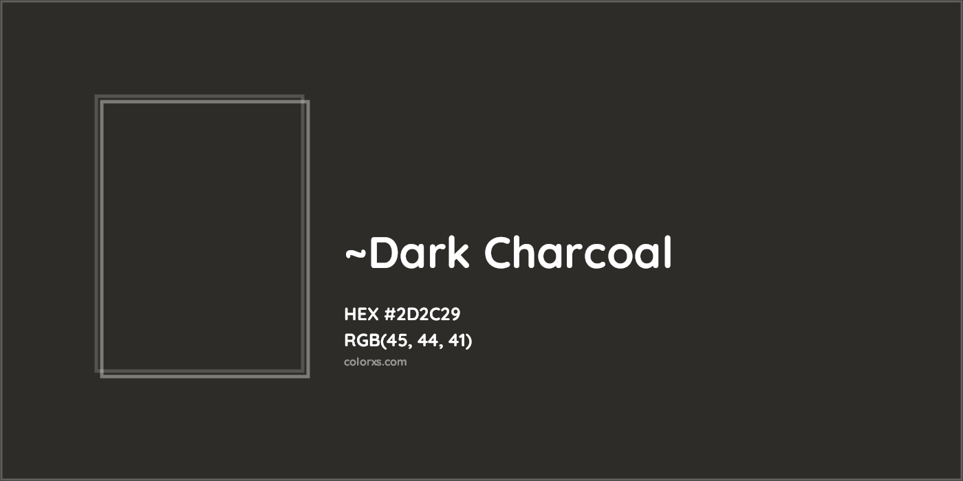 HEX #2D2C29 Color Name, Color Code, Palettes, Similar Paints, Images