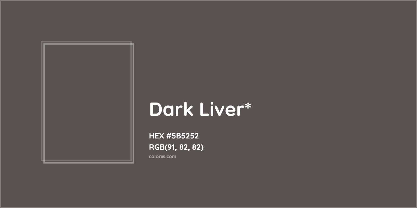 HEX #5B5252 Color Name, Color Code, Palettes, Similar Paints, Images