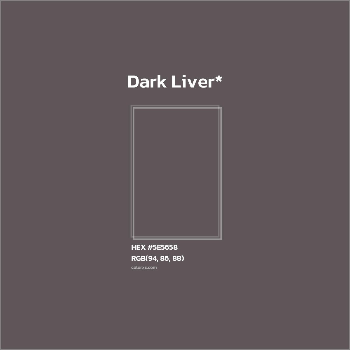 HEX #5E5658 Color Name, Color Code, Palettes, Similar Paints, Images