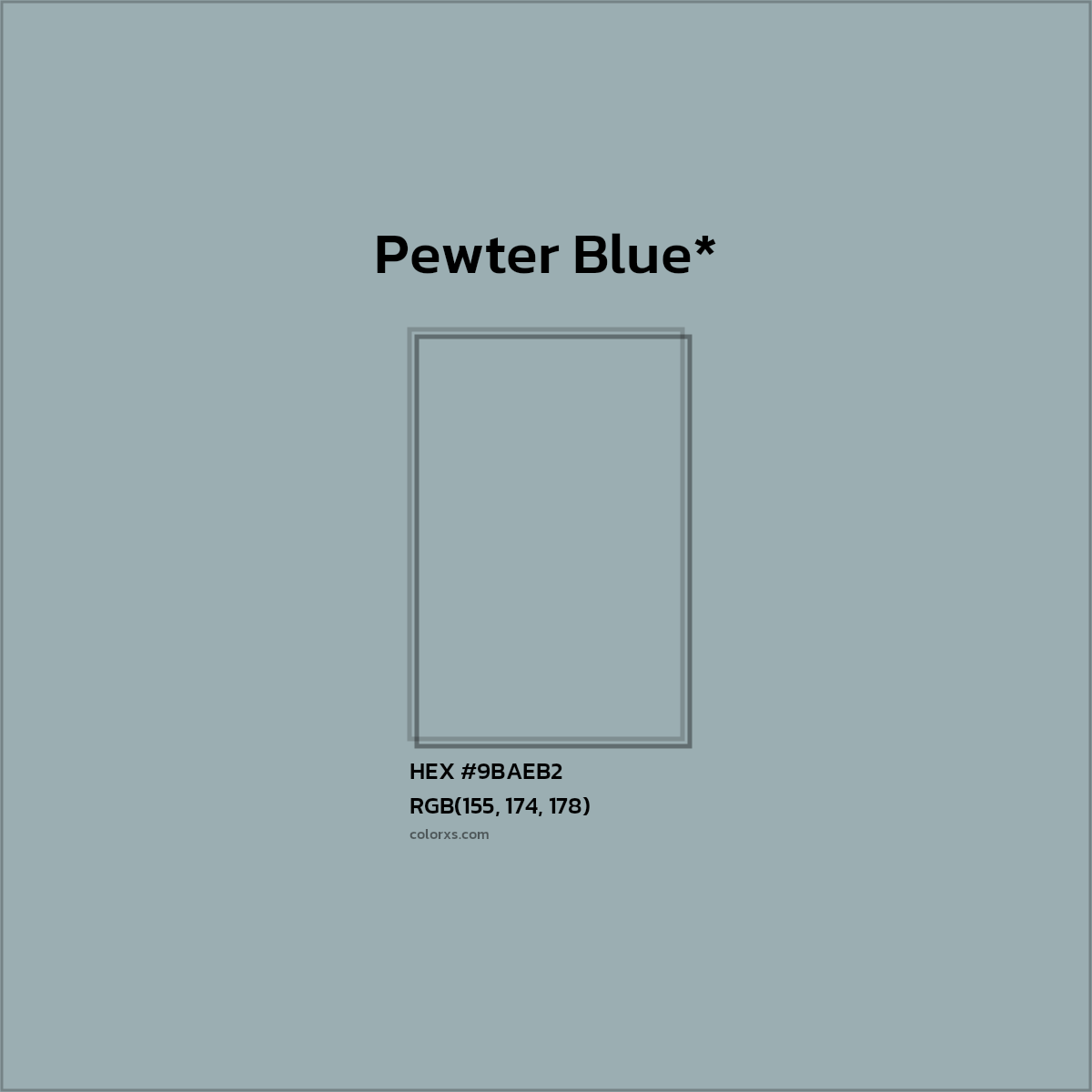 #9BAEB2 hex color. RGB, RYB, CMYK, HSL, HSV codes and color conversions. Matching color names, palettes, paints.