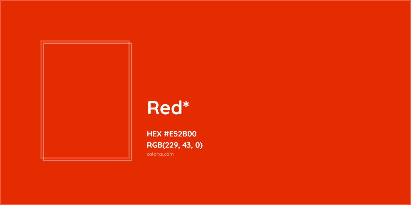 HEX #E52B00 Color Name, Color Code, Palettes, Similar Paints, Images